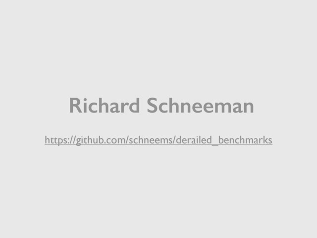 https://github.com/schneems/derailed_benchmarks
Richard Schneeman
