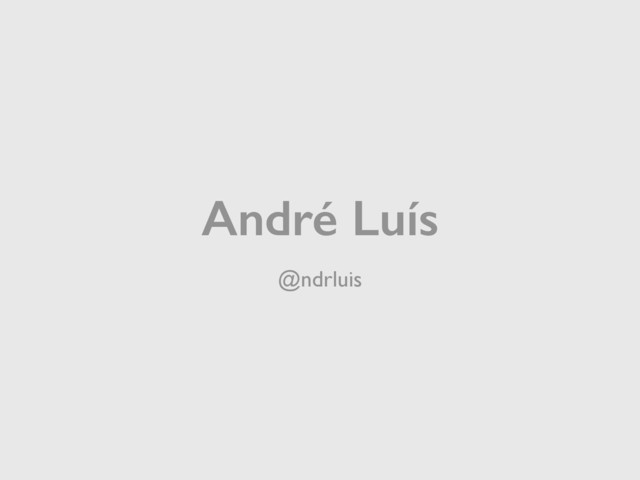 André Luís
@ndrluis
