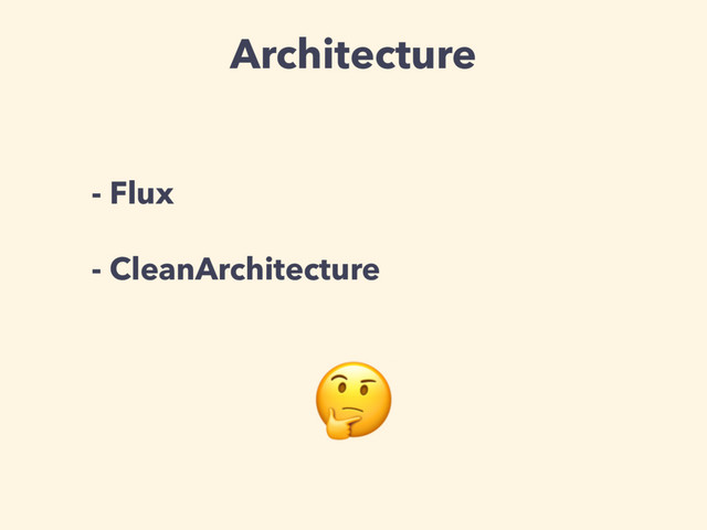 - Flux
- CleanArchitecture
Architecture
