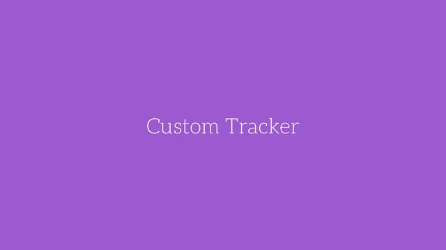 Custom Tracker
