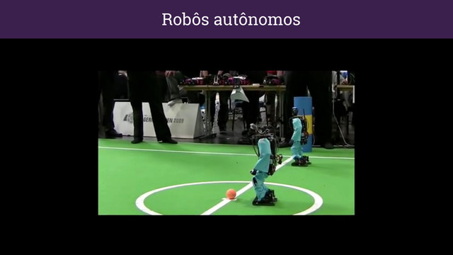 Robôs autônomos
