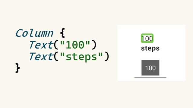 Column {
Text("100")
Text("steps")
}
