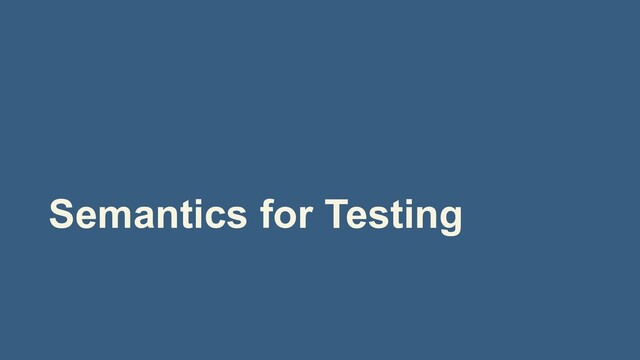 Semantics for Testing
