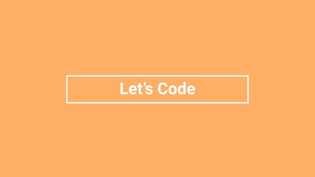 Let’s Code

