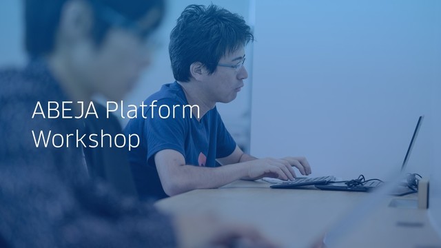 ABEJA Platform
Workshop
