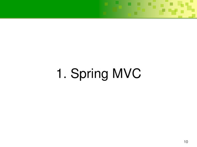 10
1. Spring MVC
