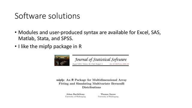 Software solutions
• Modules and user-produced syntax are available for Excel, SAS,
Matlab, Stata, and SPSS.
• I like the mipfp package in R
