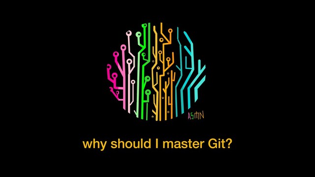 why should I master Git?
