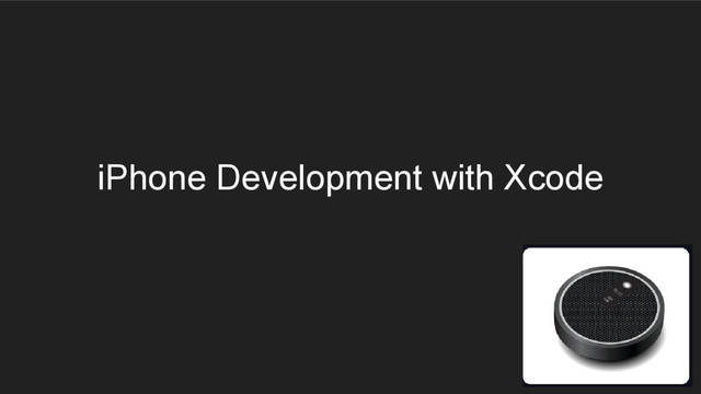iPhone Development with Xcode
