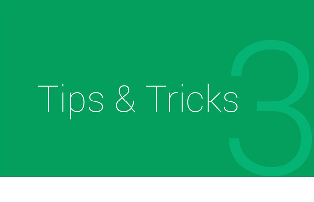 Tips & Tricks
3
