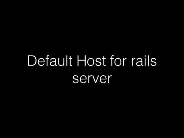 Default Host for rails
server
