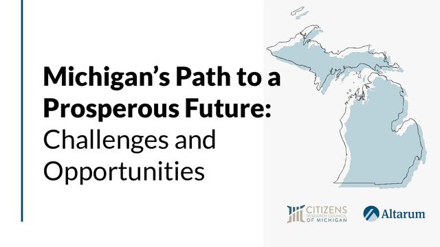 Michigan’s Path to a
Prosperous Future:
Challenges and
Opportunities
