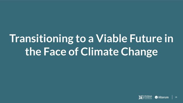 28
Transitioning to a Viable Future in
the Face of Climate Change
