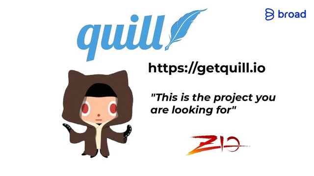 https://getquill.io
"This is the project you
are looking for"
