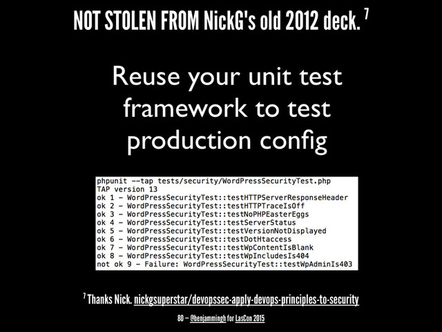 NOT STOLEN FROM NickG's old 2012 deck. 7
7 Thanks Nick. nickgsuperstar/devopssec-apply-devops-principles-to-security
80 — @benjammingh for LasCon 2015
