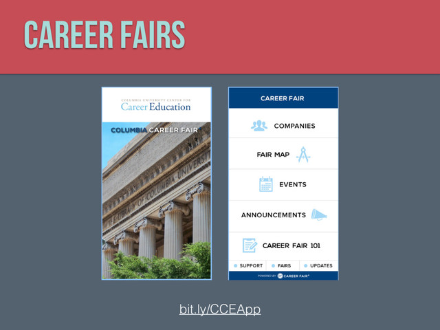 Career Fairs
bit.ly/CCEApp
