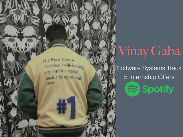 Vinay Gaba
5 Internship Offers
Software Systems Track

