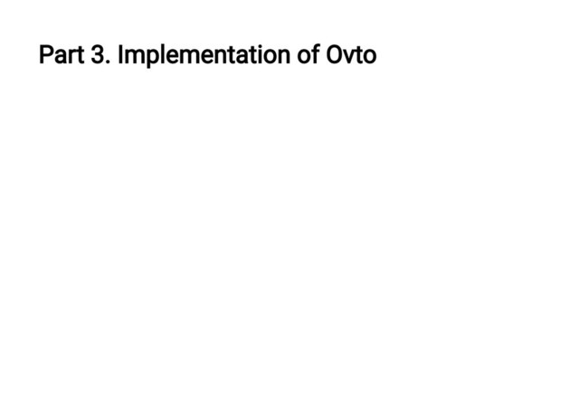 Part 3. Implementation of Ovto
