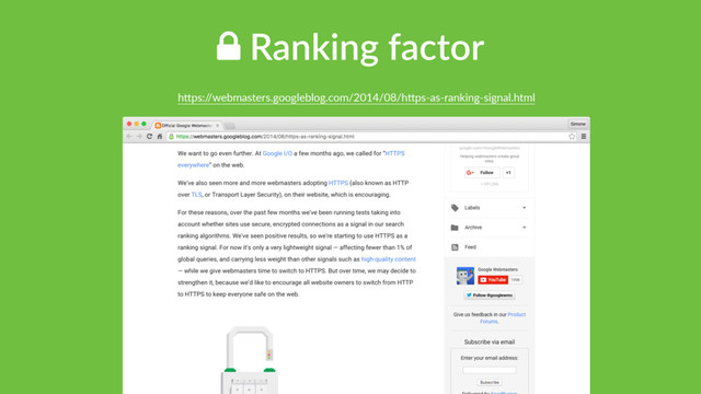 ! Ranking factor
hTps:/
/webmasters.googleblog.com/2014/08/hTps-as-ranking-signal.html
