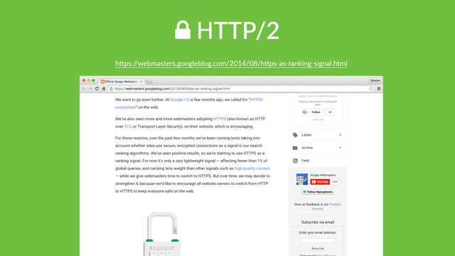 ! HTTP/2
hTps:/
/webmasters.googleblog.com/2014/08/hTps-as-ranking-signal.html
