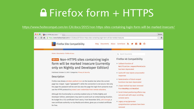 ! Firefox form + HTTPS
hTps:/
/www.fxsitecompat.com/en-CA/docs/2015/non-hTps-sites-containing-login-form-will-be-marked-insecure/
