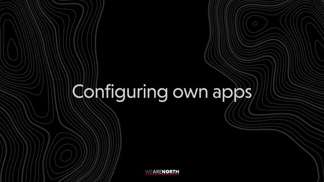 Configuring own apps
