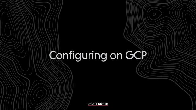 Configuring on GCP

