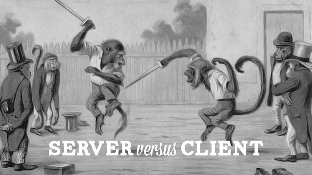 Server versus client
