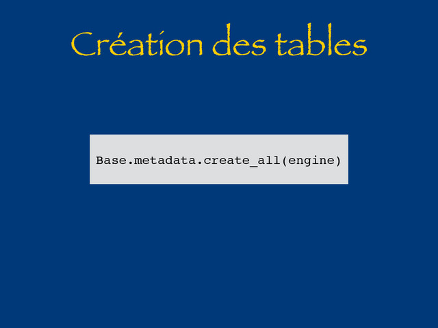 Création des tables
Base.metadata.create_all(engine)
