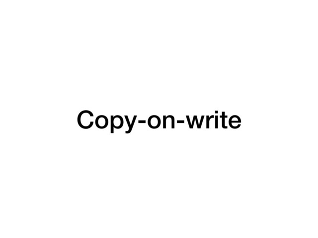 Copy-on-write
