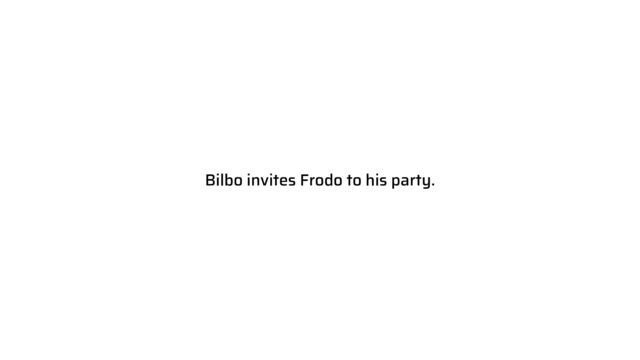 Bilbo invites Frodo to his party.
