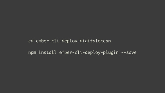cd ember-cli-deploy-digitalocean
npm install ember-cli-deploy-plugin --save
