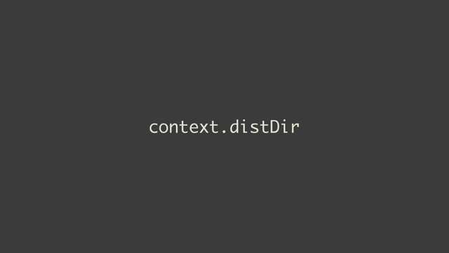 context.distDir
