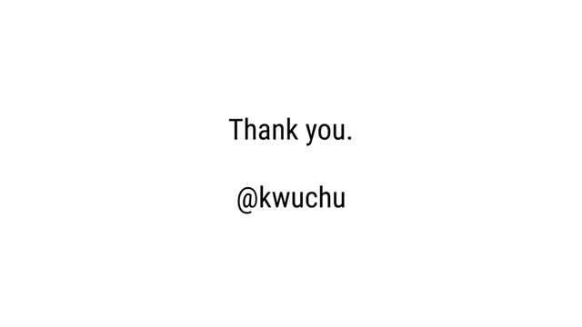 Thank you.
@kwuchu

