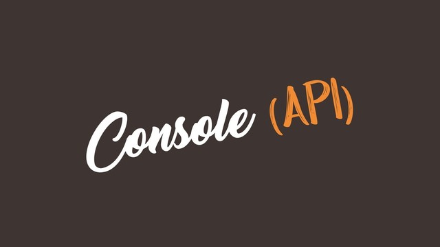 Console (API)
