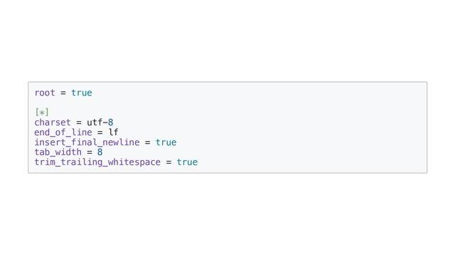 root = true
[*]
charset = utf-8
end_of_line = lf
insert_final_newline = true
tab_width = 8
trim_trailing_whitespace = true
