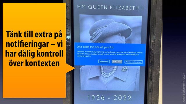 Jonas Söderström • 2024
Tänk till extra på
noti
fi
eringar – vi
har dålig kontroll
över kontexten
