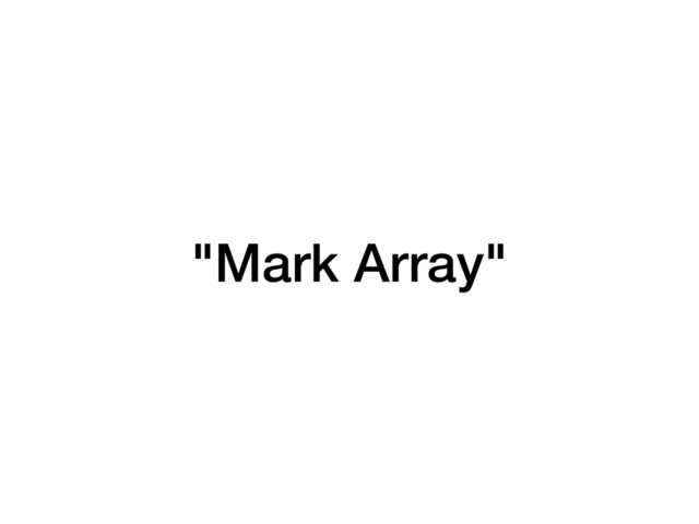 "Mark Array"

