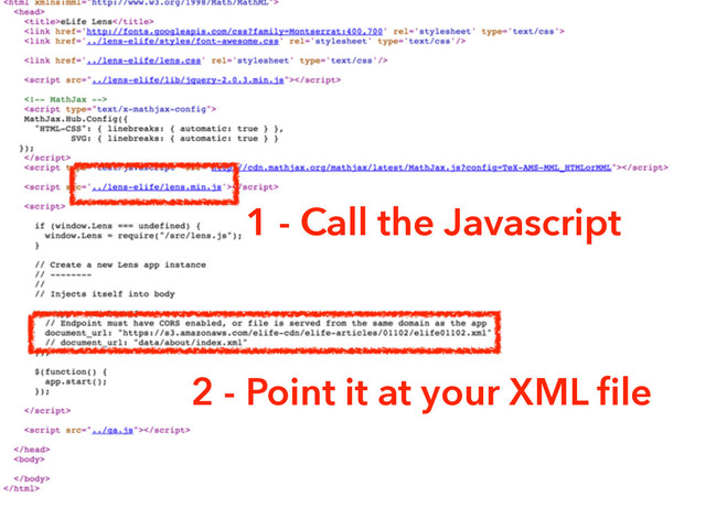 1 - Call the Javascript
2 - Point it at your XML file
