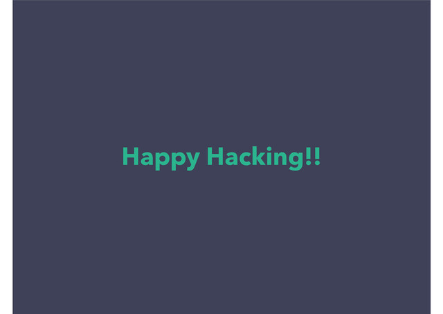 Happy Hacking!!
