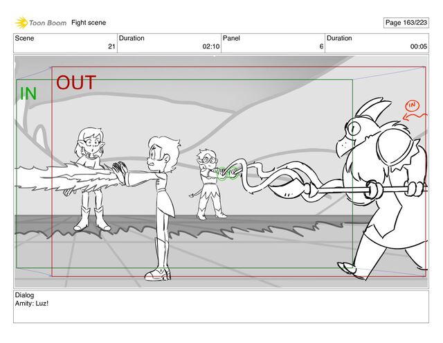 Scene
21
Duration
02:10
Panel
6
Duration
00:05
Dialog
Amity: Luz!
Fight scene Page 163/223
