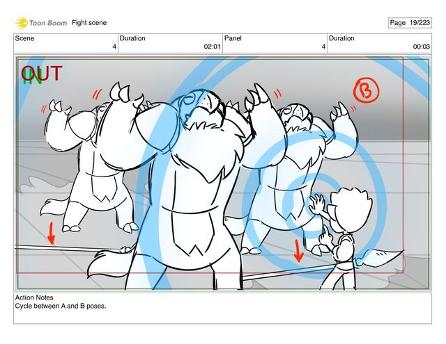 Scene
4
Duration
02:01
Panel
4
Duration
00:03
Action Notes
Cycle between A and B poses.
Fight scene Page 19/223
