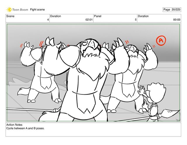 Scene
4
Duration
02:01
Panel
5
Duration
00:03
Action Notes
Cycle between A and B poses.
Fight scene Page 20/223
