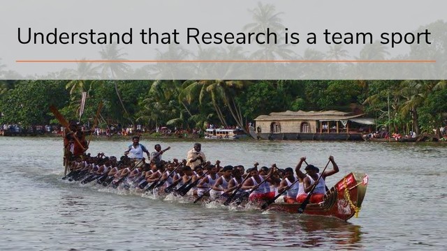 18
Understand that Research is a team sport
