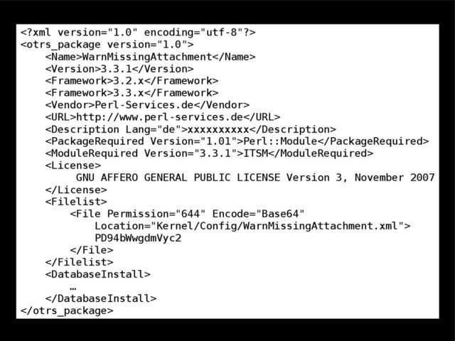 

WarnMissingAttachment
3.3.1
3.2.x
3.3.x
Perl-Services.de
http://www.perl-services.de
xxxxxxxxxx
Perl::Module
ITSM

GNU AFFERO GENERAL PUBLIC LICENSE Version 3, November 2007



PD94bWwgdmVyc2



…


