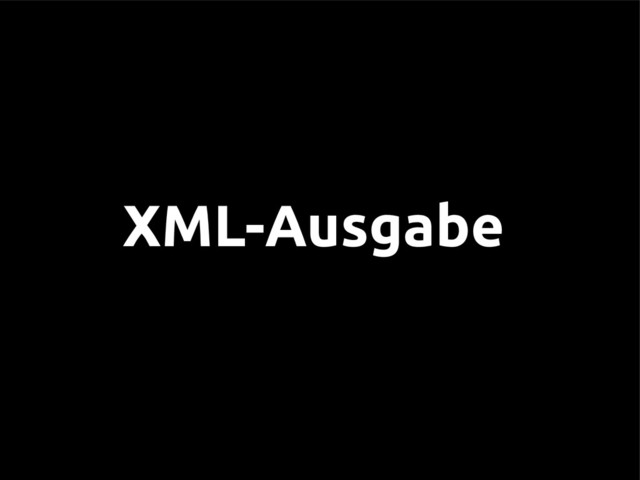 XML-Ausgabe
