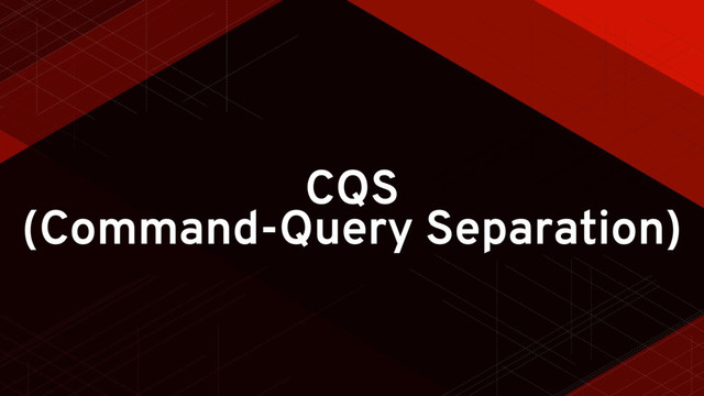 CQS
(Command-Query Separation)
