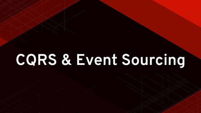 CQRS & Event Sourcing
