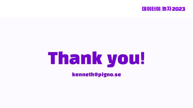 Thank you!
kenneth@pigno.se
