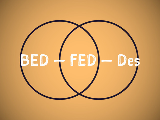 BED — FED — Des
